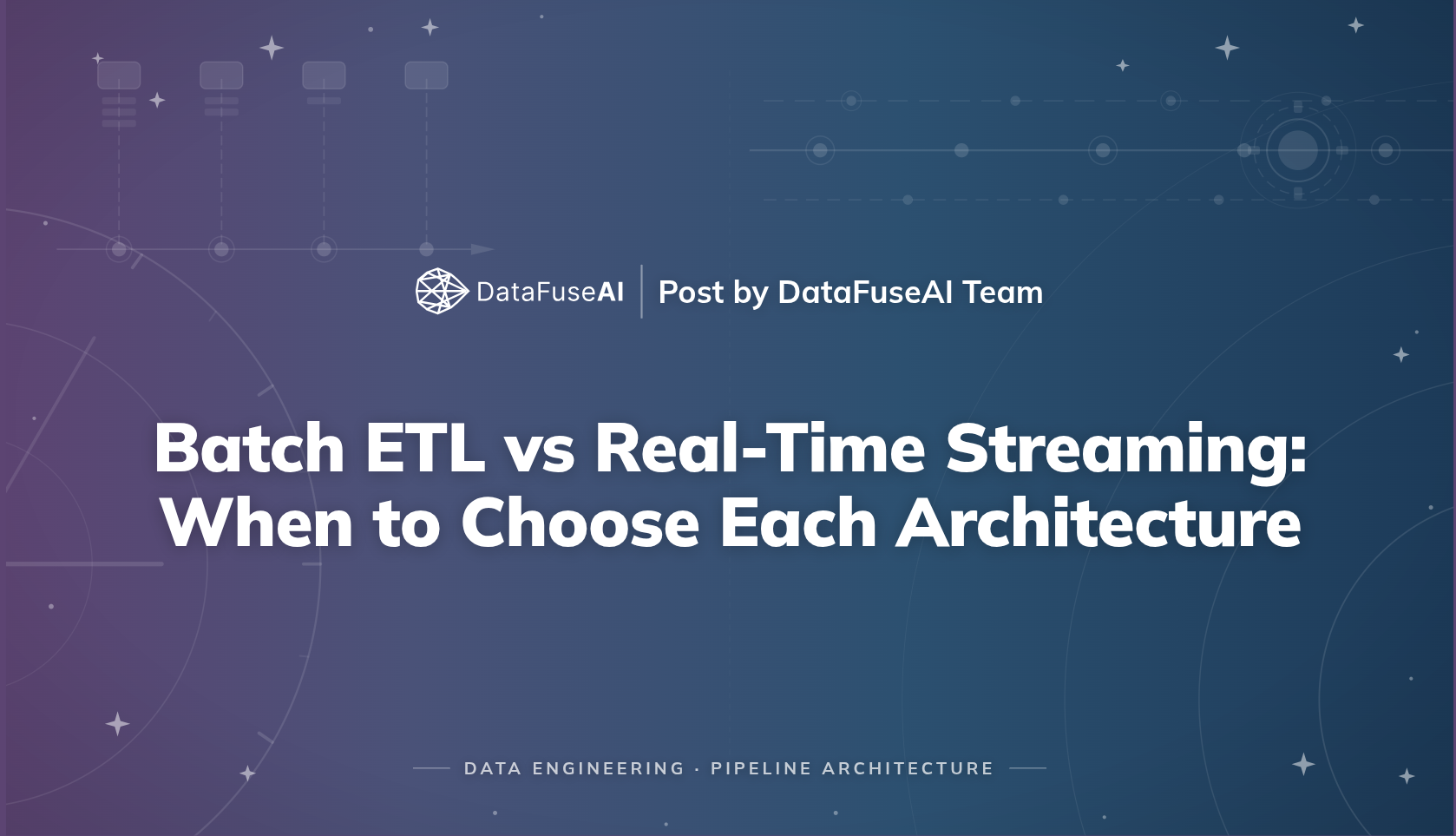Batch ETL vs Real-Time Streaming: Which Architecture Fits